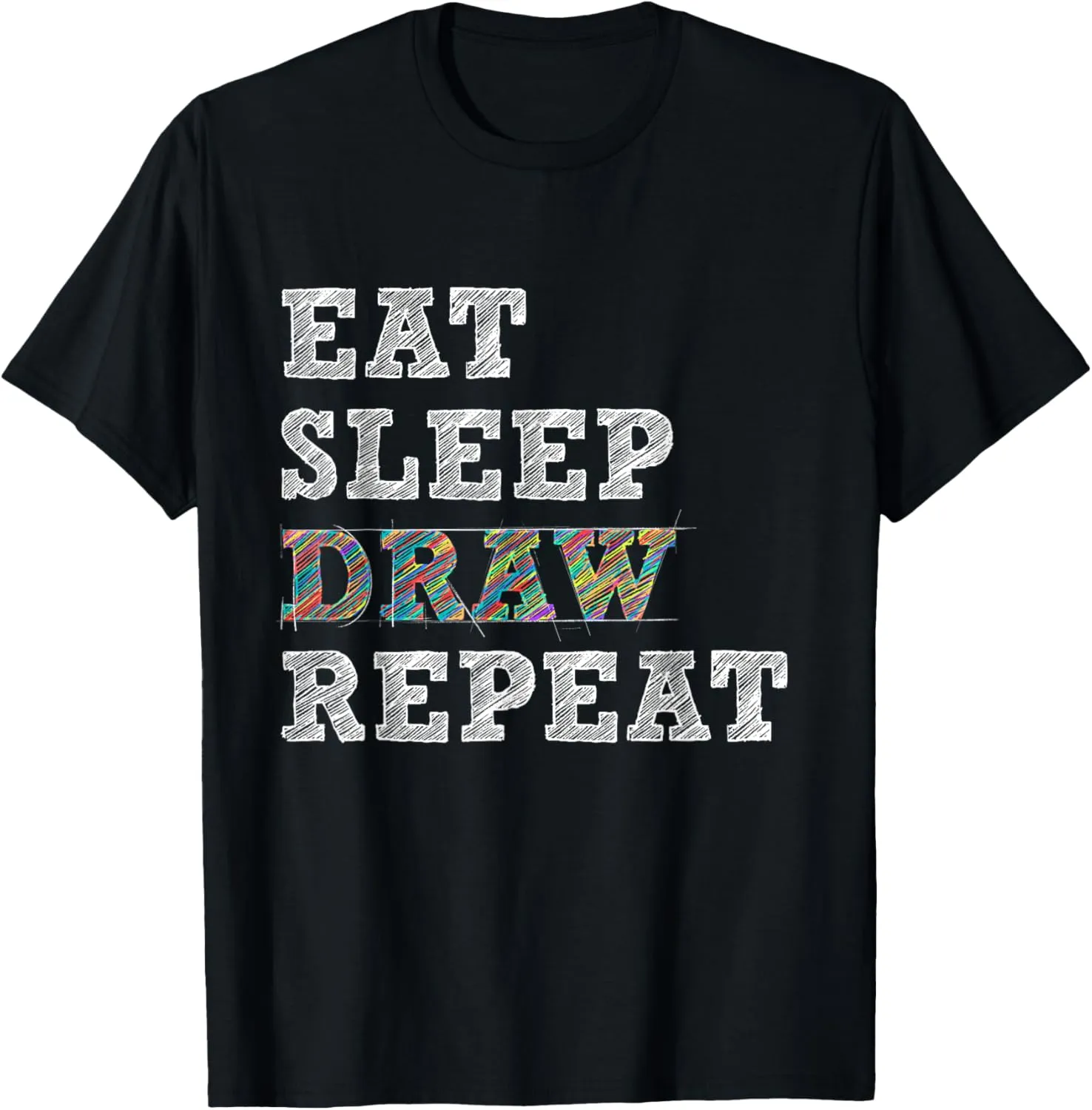 Eat Sleep Draw Repeat - Artist Drawing Sketching Arts Pencil T-Shirt