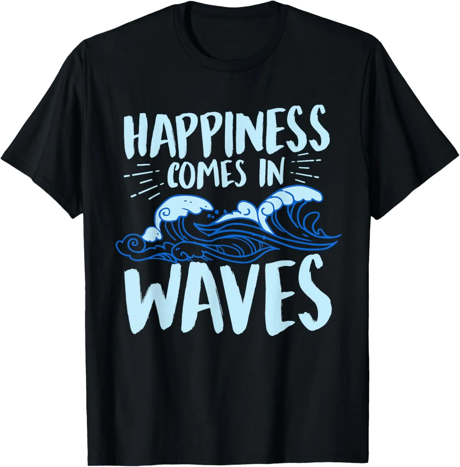 Happiness Comes In Waves Funny Ocean T-Shirt For Beach Lover T-Shirt