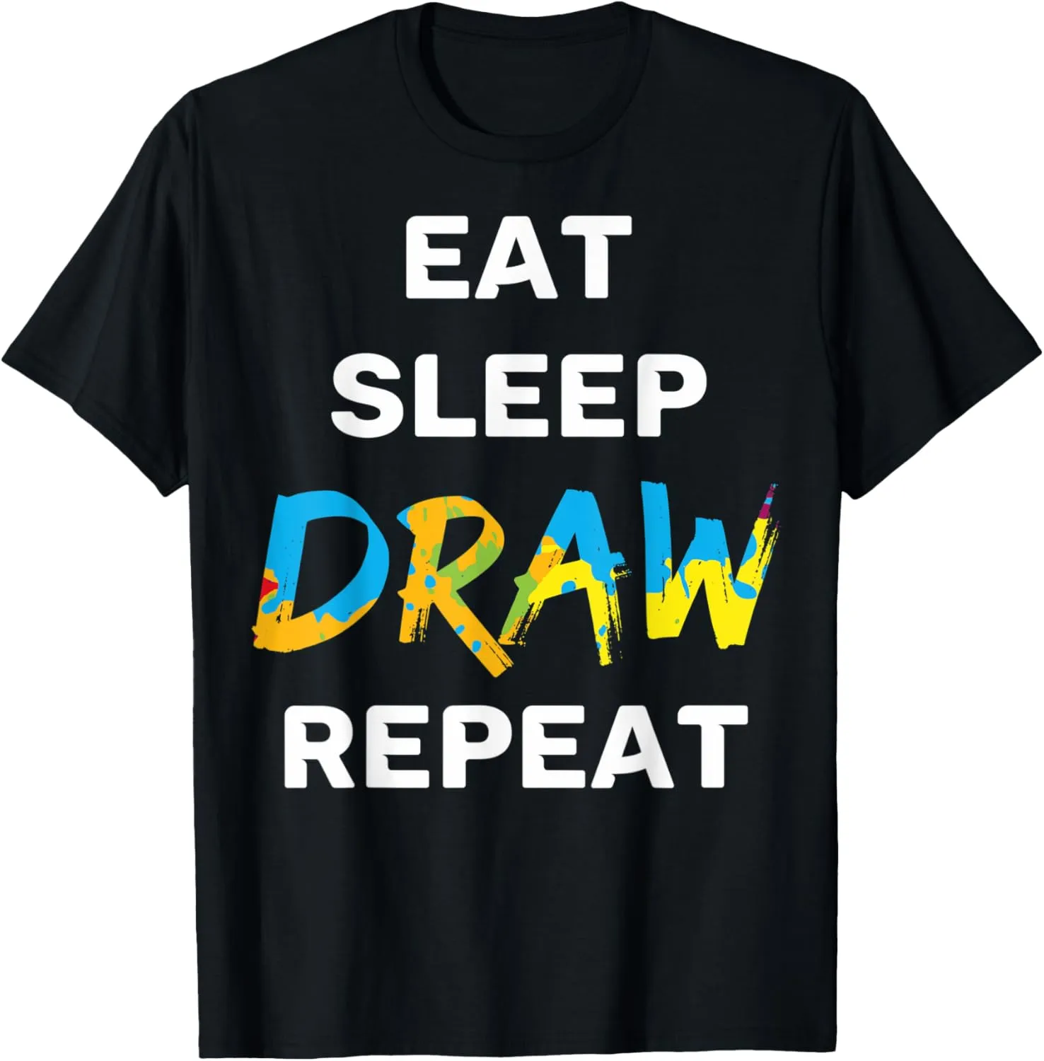 Sketch Artists Eat Sleep Draw Repeat Drawers Drawing Artists T-Shirt